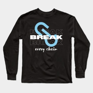 Break Every Chain Christian Long Sleeve T-Shirt